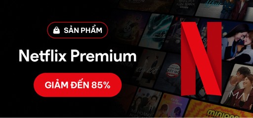 Netflix Premium Xem phim chất lượng 4k và Full HD